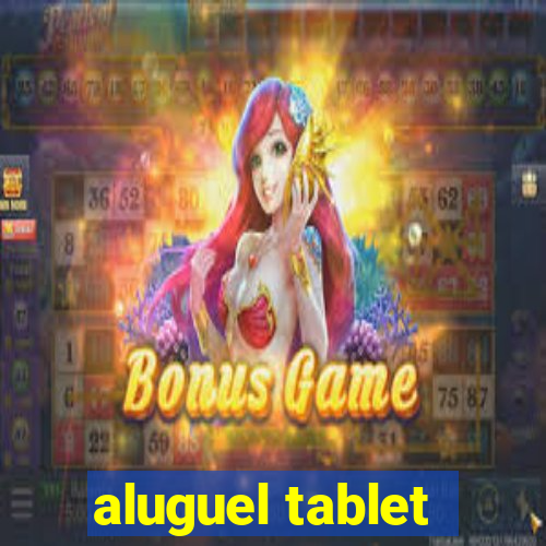 aluguel tablet